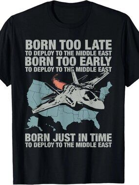 Born Too Early to Deploy to The Middle East for Men T-Shirt 248